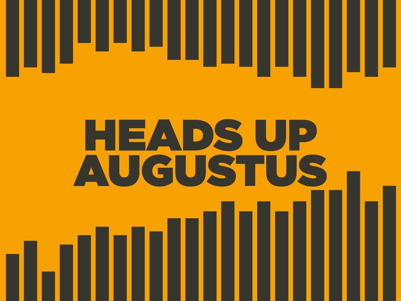 Heads UP AUGUSTUS 2022
