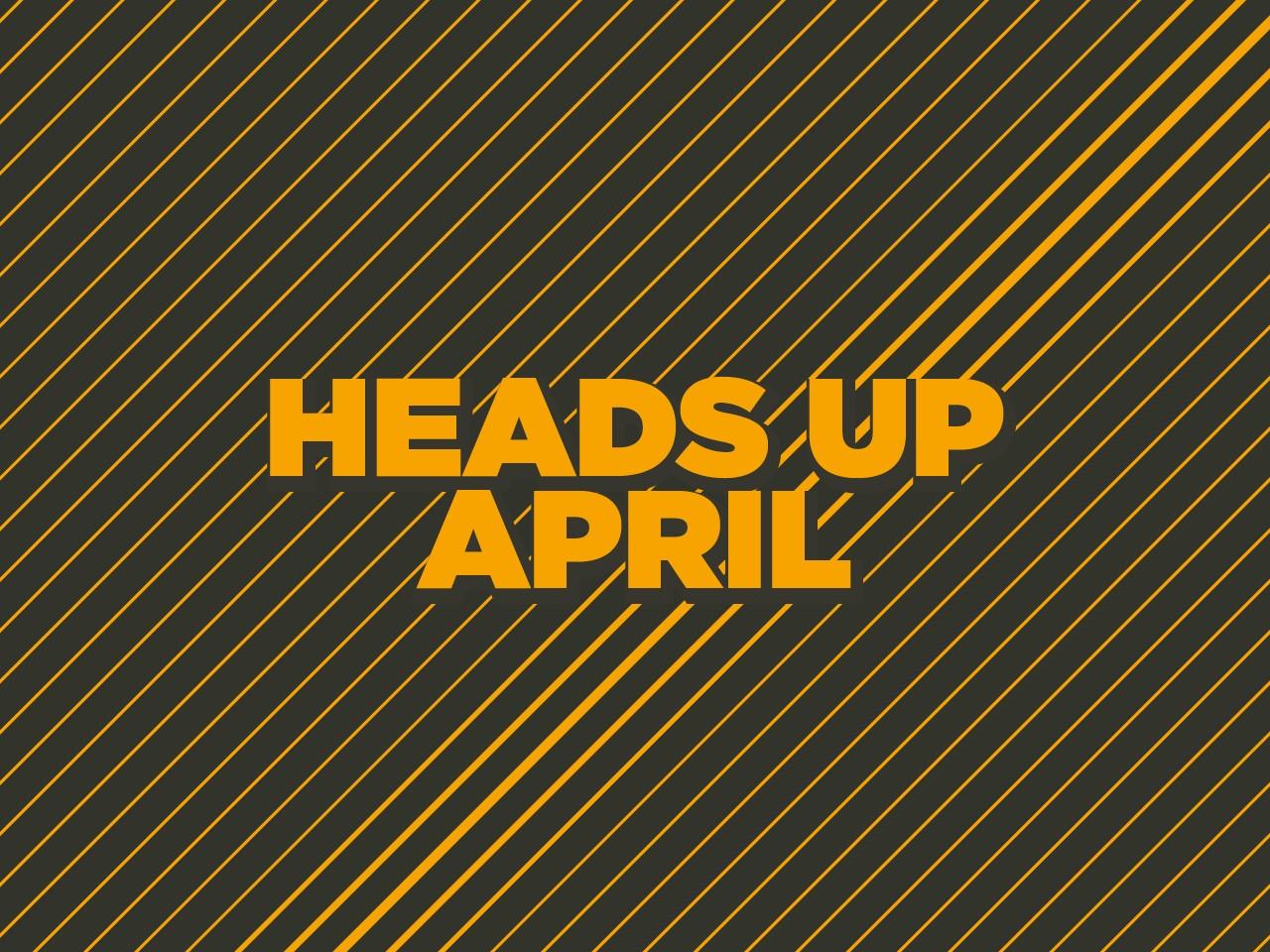 Headsup april