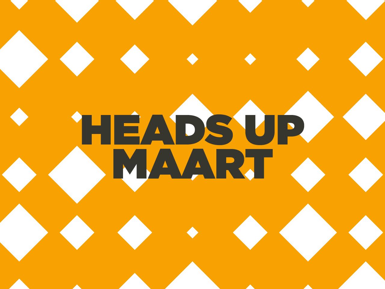 Heads Up maart